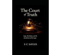 The Court of Truth: Logic, Revelation, and the Jurisdiction of the Logos