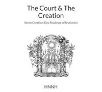 The Court & The Creation: Seven Creation-Day Readings in Revelation