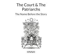 The Court & The Patriarchs: The Name Before the Story (The Court & The Creation)