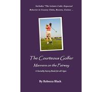 THE COURTEOUS GOLFER: MANNERS ON THE FAIRWAY (A Socially Savvy Book for all Ages)