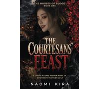 The Courtesans’ Feast: A Gothic Vampire Horror Novel of Seventeenth-Century Japan: 1 (The Houses of Blood)