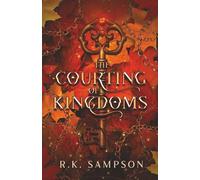 The Courting of Kingdoms (The Unending Kingdoms)