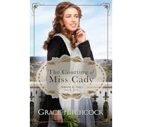 The Courting of Miss Cady: A Fake Dating Historical RomCom (Aprons & Veils)
