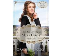 The Courting of Miss Cady: A Fake Dating Historical RomCom, LARGE PRINT: 5 (Aprons & Veils)