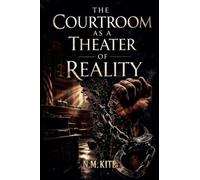 The Courtroom as a Theater of Reality