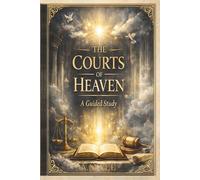The Courts Of Heaven: A Guided Study