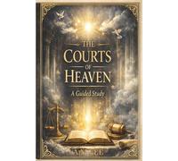 The Courts Of Heaven: A Guided Study