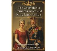 The Courtship of Princess Alice and King Lari-Joshua