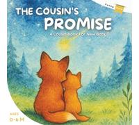 The Cousin’s Promise: A Cousin Book for New Baby With Special Promises From a Big Cousin, A Baby Books Keepsake Gift for Newborns and Baby Books 0-6 Months That Will Always Unite Them