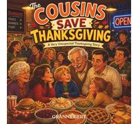 The Cousins Save Thanksgiving: A Very Unexpected Thanksgiving Story