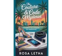 The Couture & Code Mysteries: Charity & Chaos in Paradise: 1