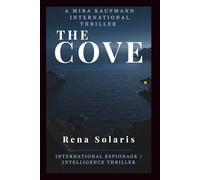 The Cove: Every system has an architecture. Every architecture has a flaw.: 1 (Mira Kaufmann International Thriller)