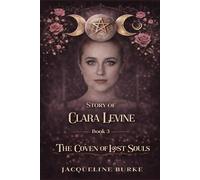 The Coven of Lost Souls - Story of Clara Levine - Book 3