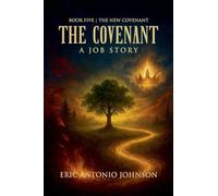 The Covenant - A Job Story: Book Five The New Covenant: 5