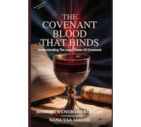 THE COVENANT BLOOD THAT BINDS: Understanding The Legal Power Of Covenant (The Covenant Series)