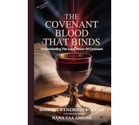 THE COVENANT BLOOD THAT BINDS: Understanding The Legal Power Of Covenant (The Covenant Series)