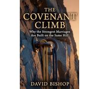 The Covenant Climb: Why the Strongest Marriages Are Built on the Same Hill