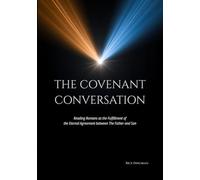 The Covenant Conversation: Reading Romans as the Fulfillment of the Eternal Agreement between The Father and Son