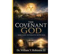 THE COVENANT GOD: How God Interacts with Man (Foundations of Faith)