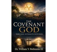 THE COVENANT GOD: How God Interacts with Man (Foundations of Faith)