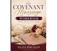 The Covenant Marriage Workbook: 30 Years. 30 Lessons. One Covenant.
