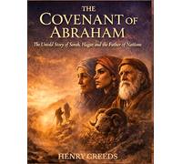 The Covenant of Abraham: The Untold Story of Sarah, Hagar, and the Father of Nations