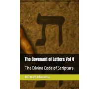 The Covenant of Letters Vol 4: The Divine Code of Scripture