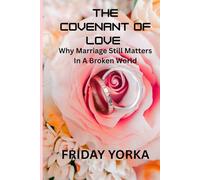 The Covenant of Love: Why Marriage Still Matters in a Broken World