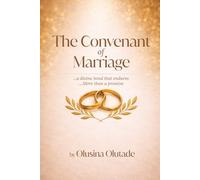 The Covenant Of Marriage: God’s Blueprint for Marriage, Love, and Lifelong Faithfulness