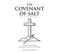 The Covenant of Salt: Scripture-Based Political Engagement Lessons for God’s People
