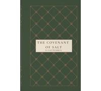 The Covenant of Salt: The Ancient Meaning of Sacred Promises, Ritual Bonds, and the Symbolism of Salt