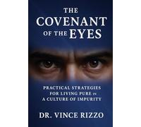 The Covenant of the Eyes: Guard Your Eyes. Guard Your Heart. Guard Your Destiny
