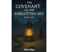 The Covenant of the Forgotten Sky: Book one
