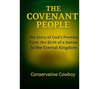 The Covenant People: The Story of God’s Promise - From the Birth of a Nation to the Eternal Kingdom