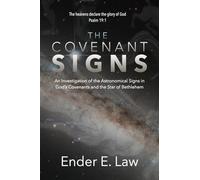 The Covenant Signs: An Investigation of the Astronomical Signs in God’s Covenants & The Star of Bethlehem (The Signs in Heaven Series)