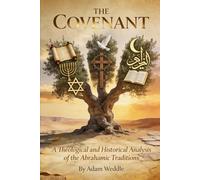 The Covenant, The Cross, and The Crescent: A Theological and Historical Analysis of the Abrahamic Traditions