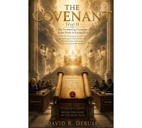 The Covenant: The Promise, the Prophet, and the People of YHWH: Trial II - The Forgotten Foundation: Blood Ratification and Covenant Doctrine (The Court of the Most High)
