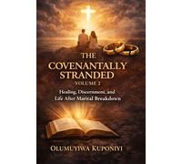 THE COVENANTALLY STRANDED - VOLUME 2: Healing, Discernment, and Life After Marital Breakdown (THE COVENANTALLY STRANDED SERIES)
