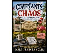 The Covenants of Chaos: Life, Lies and Lawn Violations in Royal Palms Preserve