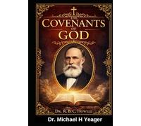 THE COVENANTS OF GOD - Dr R. B. C. HOWELL