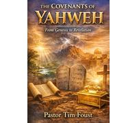 THE COVENANTS OF YAHWEH: From Genesis to Revelation