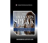 The Covenants Speak: An Examination of the Adamic and of the Noahic Covenants: 2 (Biblical Studies)