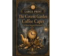 The Covent Garden Coffee Caper: A Story-Driven Progressive Mystery Word Search Puzzle Book for Adults (Large Print) (The Fog & Gaslight Mystery Casefiles)