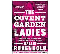The Covent Garden Ladies: the book that inspired BBC2’s ‘Harlots’ (Hallie Rubenhold)