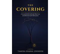 The Covering: A Christian Novel of Familial Witchcraft, Spiritual Warfare, and Deliverance by the Blood of Jesus.