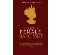 The Covert Female Narcissist: Break Free from Hidden Manipulation, Emotional Abuse, Gaslighting, Toxic Relationship Patterns and Reclaim Your Life (Narcissistic Abuse)