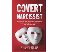 The Covert Narcissist: Recognize the Silent Manipulation and Emotional Abuse Destroying You From the Inside Out and Finally Heal (Abuse Recovery Series)