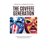 The Covfefe Generation: Guide to Detoxing from the Spectacle of Politics