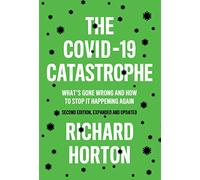 The COVID-19 Catastrophe: What's Gone Wrong and How To Stop It Happening Again