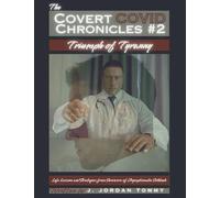 The COVID Chronicles #2: Triumph of Tyranny (The Covid Chronicles: Life Lessons and Strategies from Survivors of Asymptomatic Solitude)